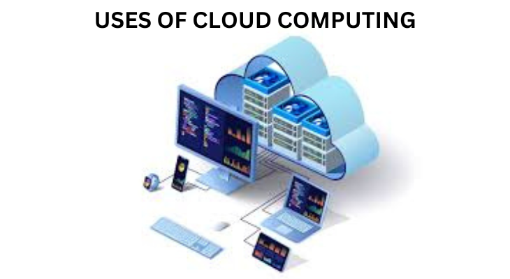 Uses of cloud computing