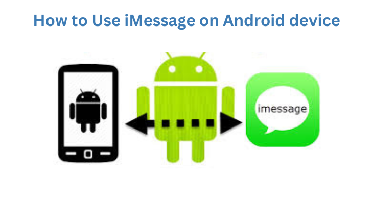How to Use iMessage on Android device