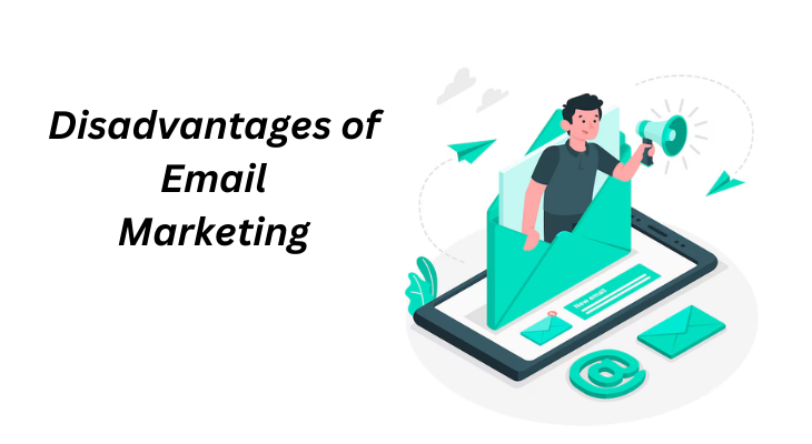 Disadvantages of Email Marketing